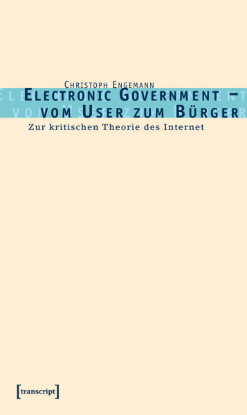 Electronic Government — Vom User zum Bürger. Zur kritischen Theorie des Internet