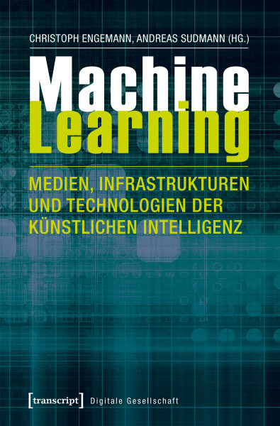 Machine Learning — Medien, Infrastrukturen und Technologien der Künstlichen Intelligenz